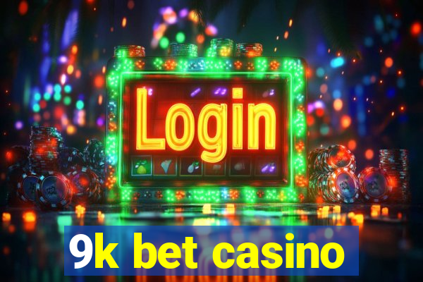 9k bet casino